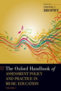 Oxford Handbook of Assessment Policy and Practice in Music Education, Volume 1