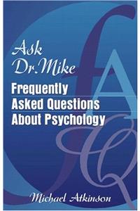 Ask Dr. Mike: Frequently Asked Questions About Psychology