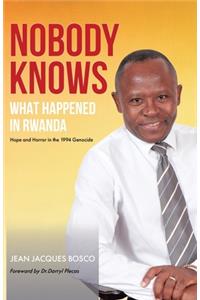 Nobody Knows What Happened in Rwanda