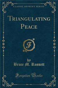 Triangulating Peace (Classic Reprint)