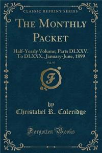 The Monthly Packet, Vol. 97: Half-Yearly Volume; Parts DLXXV. to DLXXX., January-June, 1899 (Classic Reprint)