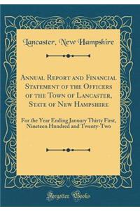 Annual Report and Financial Statement of the Officers of the Town of Lancaster, State of New Hampshire: For the Year Ending January Thirty First, Nineteen Hundred and Twenty-Two (Classic Reprint): For the Year Ending January Thirty First, Nineteen Hundred and Twenty-Two (Classic Reprint)