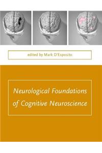 Neurological Foundations of Cognitive Neuroscience