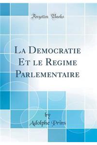 La DÃ©mocratie Et Le RÃ©gime Parlementaire (Classic Reprint)