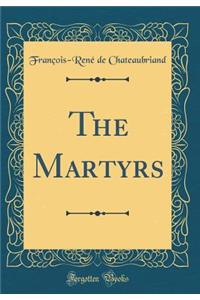 The Martyrs (Classic Reprint)