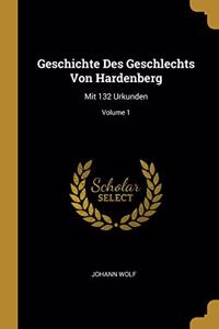 Geschichte Des Geschlechts Von Hardenberg: Mit 132 Urkunden; Volume 1