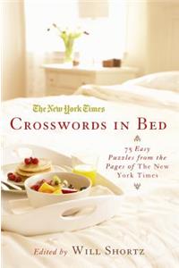 The New York Times Crosswords in Bed: 75 Easy Puzzles from the Pages of the New York Times: 75 Easy Puzzles from the Pages of the New York Times