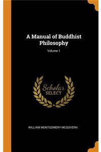 Manual of Buddhist Philosophy; Volume 1