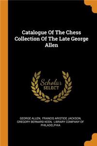 Catalogue of the Chess Collection of the Late George Allen