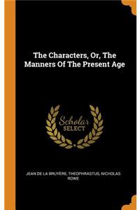 The Characters, Or, the Manners of the Present Age