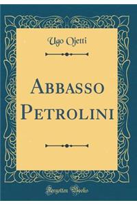 Abbasso Petrolini (Classic Reprint)