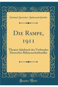 Die Rampe, 1911: Theater-Jahrbuch Des Verbandes Deutscher BÃ¼hnenschriftsteller (Classic Reprint)