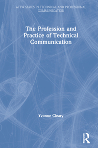 Profession and Practice of Technical Communication