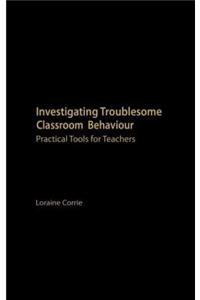 Investigating Troublesome Classroom Behaviours