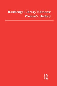 Routledge Library Editions: Women's History