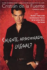 Caliente. Apasionado. ¿ Ilegal?
