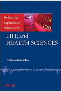 Methods and Applications of Statistics in the Life and Health Sciences