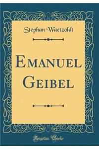 Emanuel Geibel (Classic Reprint)