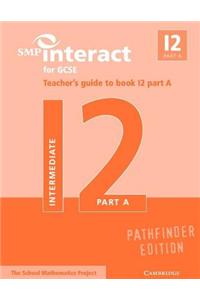 SMP Interact for GCSE Teacher's Guide to Book I2 Part A Pathfinder Edition