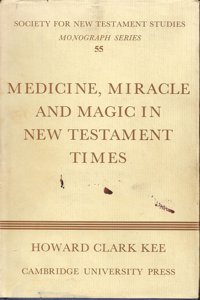 Medicine, Miracle and Magic in New Testament Times