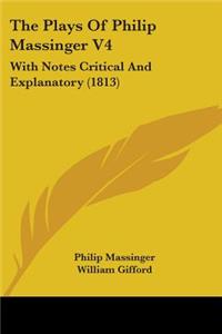 Plays Of Philip Massinger V4