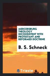 Mercersburg theology inconsistent with Protestant and Reformed doctrine