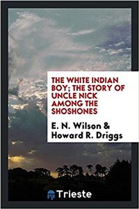 THE WHITE INDIAN BOY; THE STORY OF UNCLE