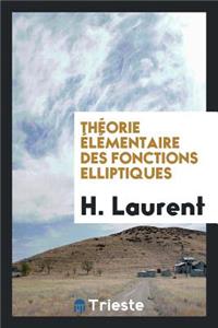 ThÃ©orie Ã?lÃ©mentaire Des Fonctions Elliptiques