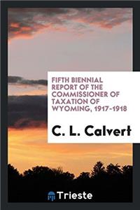 Fifth Biennial Report of the Commissioner of Taxation of Wyoming, 1917-1918