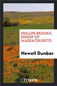 PHILLIPS BROOKS. BISHOP OF MASSACHUSETTS