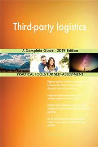 Third-party logistics A Complete Guide - 2019 Edition