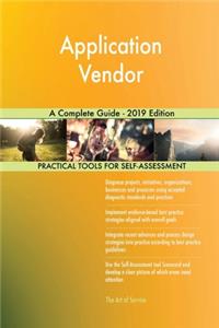 Application Vendor A Complete Guide - 2019 Edition