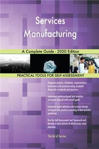 Services Manufacturing A Complete Guide - 2020 Edition