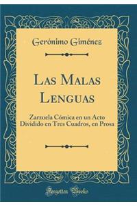Las Malas Lenguas: Zarzuela CÃ³mica En Un Acto Dividido En Tres Cuadros, En Prosa (Classic Reprint)