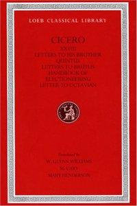 The Letters to Quintus, Brutus, Octavian and Commentariolum Petitionis