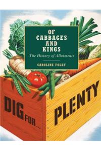 Of Cabbages and Kings: The History of Allotments