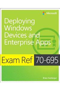 Exam Ref 70-695 Deploying Windows Devices and Enterprise Apps (McSe)