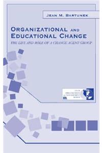 Organizational and Educational Change: The Life and Role of A Change Agent Group