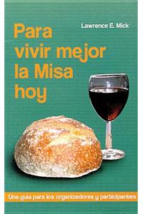 Para Vivir Mejor la Misa Hoy
