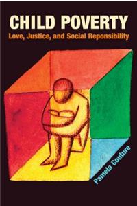 Child Poverty: Love, Justice, and Social Responsibility