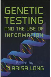 Genetic Testing and the Use of Information