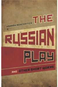 Russian Play and Other Short Works