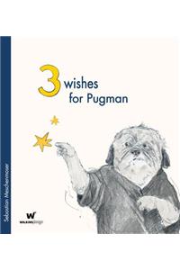 3 Wishes for Pugman