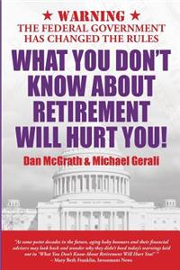 What You Don't Know about Retirement Will Hurt You!