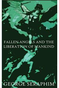 Fallen Angels and the Liberation of Mankind