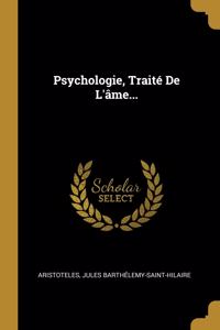 Psychologie, Traité De L'âme...