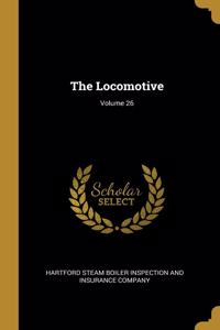 The Locomotive; Volume 26