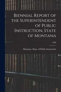 Biennial Report of the Superintendent of Public Instruction, State of Montana; 1926