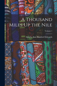 Thousand Miles Up the Nile; Volume 1