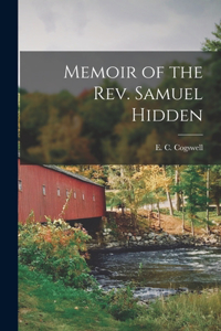 Memoir of the Rev. Samuel Hidden